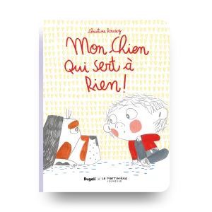 Mon chien qui sert à rien ! (5+)