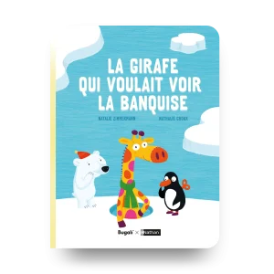 La Girafe qui voulait voir la banquise (5+)